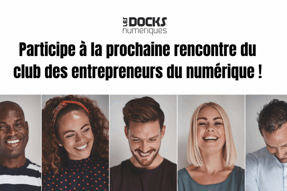 Participe à la prochaine rencontre du Club des Docks Numériques